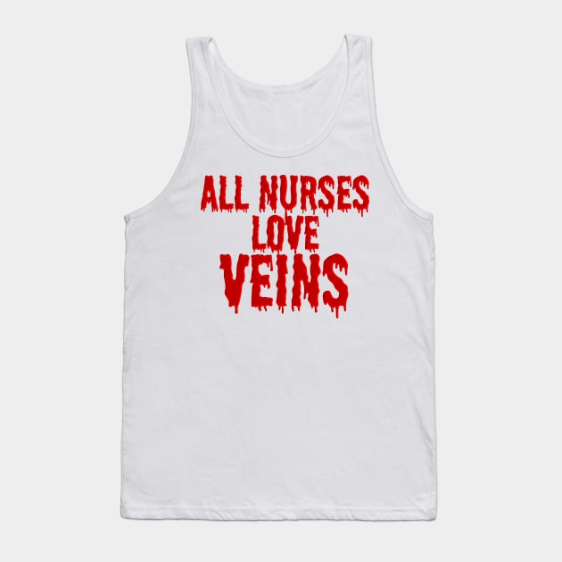 Funny Halloween Costume for a Nurse - Nurses Love Veins Tank Top by McNutt